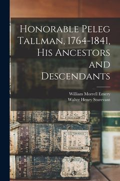 portada Honorable Peleg Tallman, 1764-1841, His Ancestors and Descendants (in English)