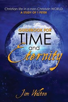 portada Guidebook for Time and Eternity: Christian Life in a non-Christian World: A Study of 1 Peter (en Inglés)