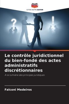 portada Le contrôle juridictionnel du bien-fondé des actes administratifs discrétionnaires (in French)