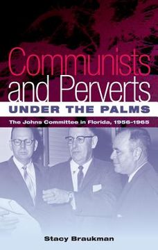 portada communists and perverts under the palms: the johns committee in florida, 1956-1965 (in English)