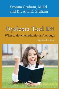 portada Dyslexia Tool Kit Expanded Edition: What to do when phonics isn't enough (en Inglés)