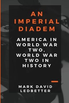 portada An Imperial Diadem: America in World War Two, World War Two in History (in English)