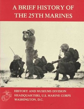 portada A Brief History of the 25th Marines (USMCR Regimental Histories Series) (Volume 1)