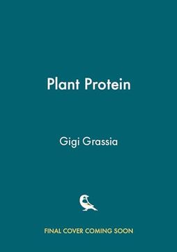 portada Plant Protein: 100+ Quick and Delicious High Protein Vegan Recipes
