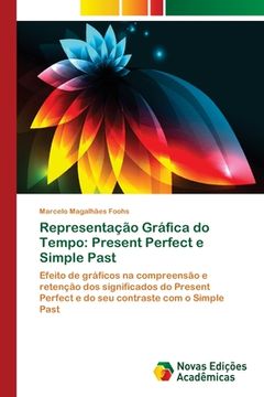 portada Representação Gráfica do Tempo: Present Perfect e Simple Past (en Portugués)