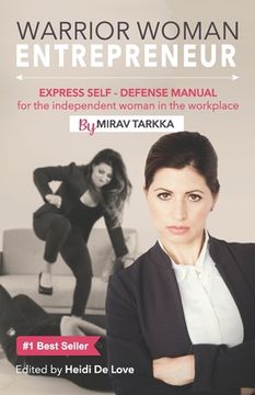 portada Warrior Woman Entrepreneur: Express Self Defense Manual for the Independent Woman in the Workplace