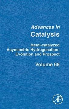 portada Metal-Catalyzed Asymmetric Hydrogenation. Evolution and Prospect: Volume 68 (Advances in Catalysis, Volume 68) (en Inglés)