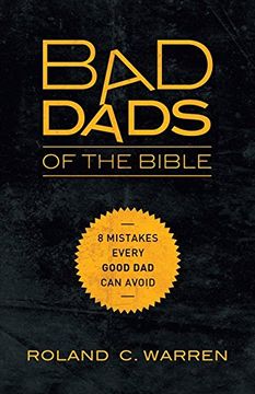 portada Bad Dads of the Bible: 8 Mistakes Every Good dad can Avoid (en Inglés)