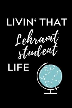 portada Livin' That Lehramt Student Life: A5 Geschenkbuch PUNKTIERT für Lehramt Studenten - Geschenkidee zum Geburtstag - Studienbeginn - Erstes Semester - Sc (en Alemán)