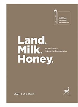 portada Land. Milk. Honey: Animal Stories in Imagined Landscapes (en Inglés)