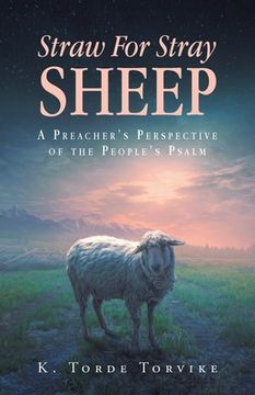 portada Straw For Stray Sheep: A Preacher's Perspective Of The People's Psalm (en Inglés)