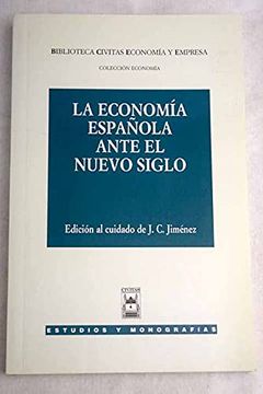 portada la economía española ante el nuevo siglo : xiv jornadas de alicante sobre economía española, celebradas los días 21, 22 y 23 de octubre de 1999
