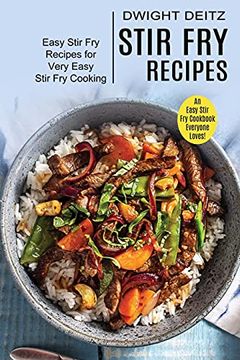 portada Stir fry Recipes: Easy Stir fry Recipes for Very Easy Stir fry Cooking (an Easy Stir fry Cookbook Everyone Loves! ) (en Inglés)