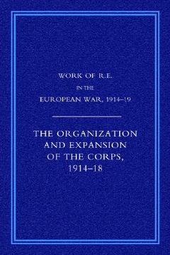 portada work of the royal engineers in the european war 1914-1918: the organisation and expansion if the corps 1914-1918 (en Inglés)