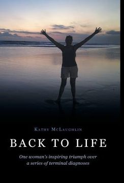 portada Back to Life: One woman's inspiring triumph over a series of terminal diagnoses (en Inglés)