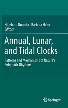 portada Annual, Lunar, and Tidal Clocks: Patterns and Mechanisms of Nature's Enigmatic Rhythms (en Inglés)