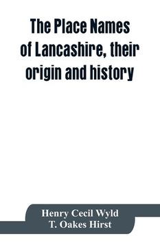 portada The place names of Lancashire, their origin and history (en Inglés)