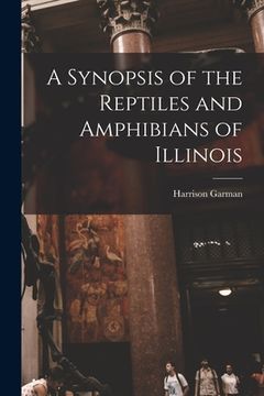 portada A Synopsis of the Reptiles and Amphibians of Illinois (en Inglés)