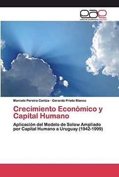 portada Crecimiento Económico y Capital Humano: Aplicación del Modelo de Solow Ampliado por Capital Humano a Uruguay (1942-1999)