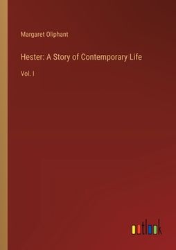 portada Hester: A Story of Contemporary Life: Vol. I (en Inglés)