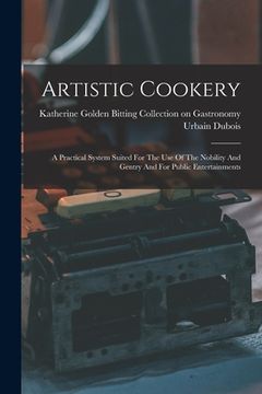 portada Artistic Cookery: A Practical System Suited For The Use Of The Nobility And Gentry And For Public Entertainments (en Inglés)