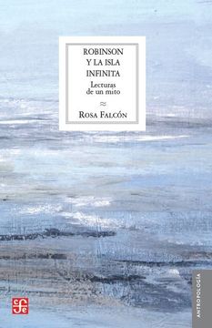 portada Robinson y la Isla Infinita. Lecturas de un Mito (Antropología) (in Spanish)