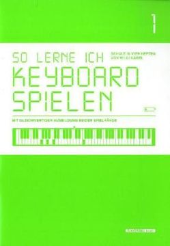 portada So lerne ich Keyboard spielen 1: Schule in 4 Heften mit gleichwertiger Ausbildung beider Spielhände