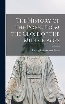 portada The History of the Popes From the Close of the Middle Ages (en Inglés)