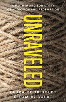 portada Unraveled: A Mother and son Story of Addiction and Redemption (en Inglés)