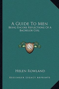 portada a guide to men: being encore reflections of a bachelor girl (in English)