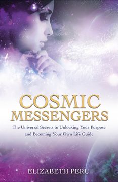 portada Cosmic Messengers: The Universal Secrets to Unlocking Your Purpose and Becoming Your own Life Guide 