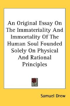 portada an original essay on the immateriality and immortality of the human soul founded solely on physical and rational principles (en Inglés)