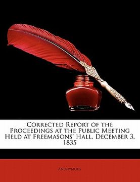 portada corrected report of the proceedings at the public meeting held at freemasons' hall, december 3, 1835