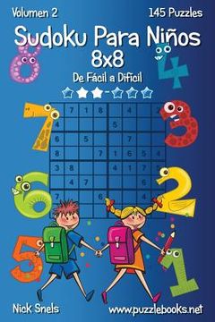 portada Sudoku Para Niños 8x8 - de Fácil a Difícil - Volumen 2 - 145 Puzzles: Volume 2