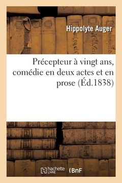 portada Précepteur à vingt ans, comédie en deux actes et en prose (in French)