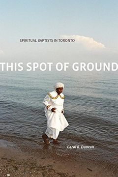 portada This Spot of Ground: Spiritual Baptists in Toronto (en Inglés)