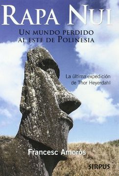 portada Rapa nui: Un Mundo Perdido al Este de la Polinesia: La Última Expedición de Thor Heyerdhal (in Spanish)