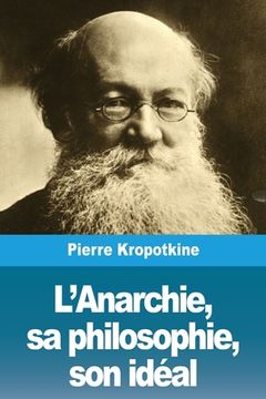 portada L'Anarchie, sa philosophie, son idéal (in French)