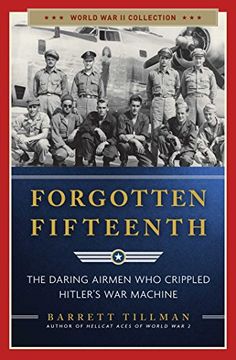 portada Forgotten Fifteenth: The Daring Airmen Who Crippled Hitler's War Machine (en Inglés)