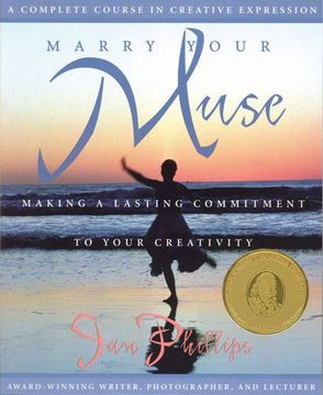 portada Marry Your Muse: Making a Lasting Commitment to Your Creativity a Complete Course in Creative Expression 