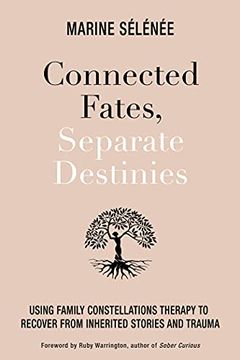 portada Connected Fates, Separate Destinies: Using Family Constellations Therapy to Recover from Inherited Stories and Trauma (en Inglés)