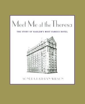 portada Meet me at the Theresa: The Story of Harlem'S Most Famous Hotel (en Inglés)