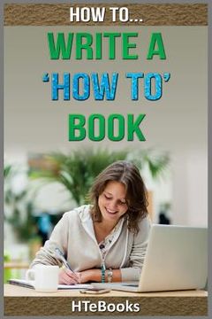 portada How To Write a How To Book: Quick Start Guide (en Inglés)