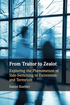 portada From Traitor to Zealot: Exploring the Phenomenon of Side-Switching in Extremism and Terrorism (in English)