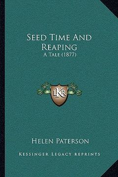 portada seed time and reaping: a tale (1877) (in English)