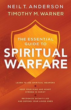 portada The Essential Guide to Spiritual Warfare: Learn to Use Spiritual Weapons;   Keep Your Mind and Heart Strong in Christ;   Recognize Satan's Lies and Defend Your Loved Ones