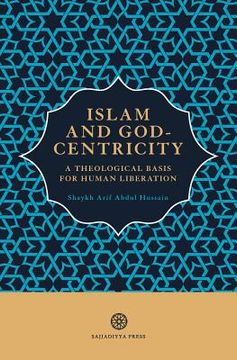 portada Islam and God-Centricity: A Theological Basis for Human Liberation (en Inglés)