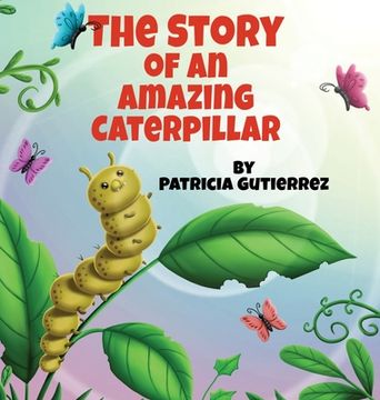 portada The Story of an Amazing Caterpillar (en Inglés)