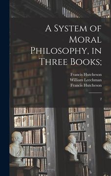 portada A System of Moral Philosophy, in Three Books;: 2 (en Inglés)