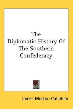 portada the diplomatic history of the southern confederacy (in English)